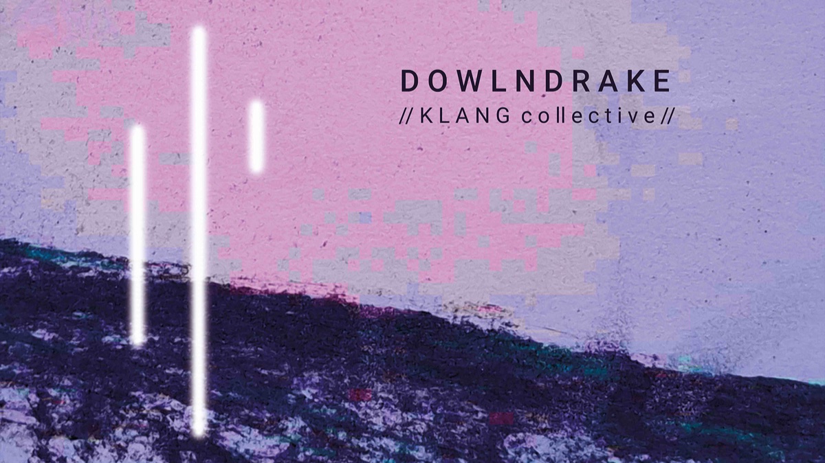 DOWLNDRAKE — KLANG Collective